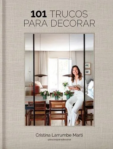 101 Trucos para Decorar el Hogar - Ideas prácticas de interiorismo