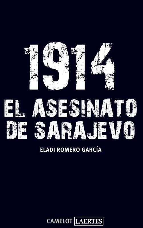 1914: El asesinato de Sarajevo - Crónica histórica de la Primera Guerra Mundial