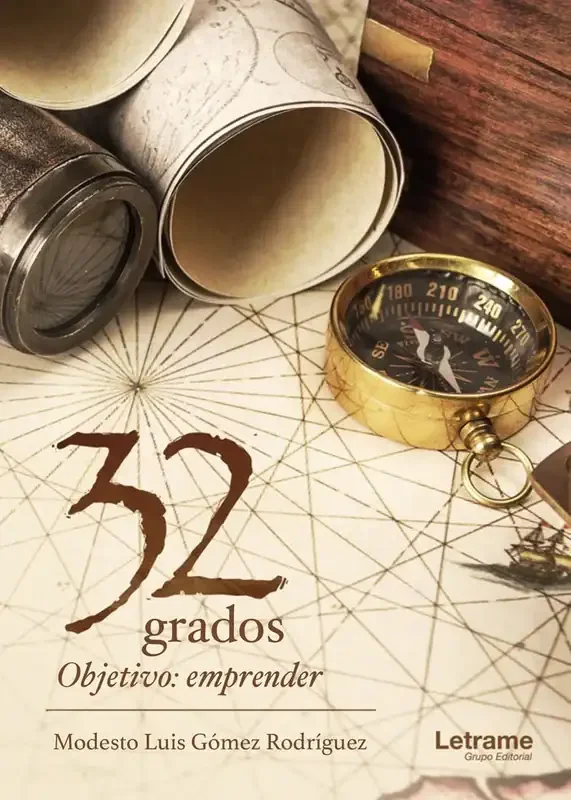 32 grados. Objetivo: emprender - Guía Práctica de Emprendimiento y Negocios
