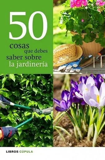 50 cosas que debes saber sobre jardinería - Guía Práctica de Cultivo