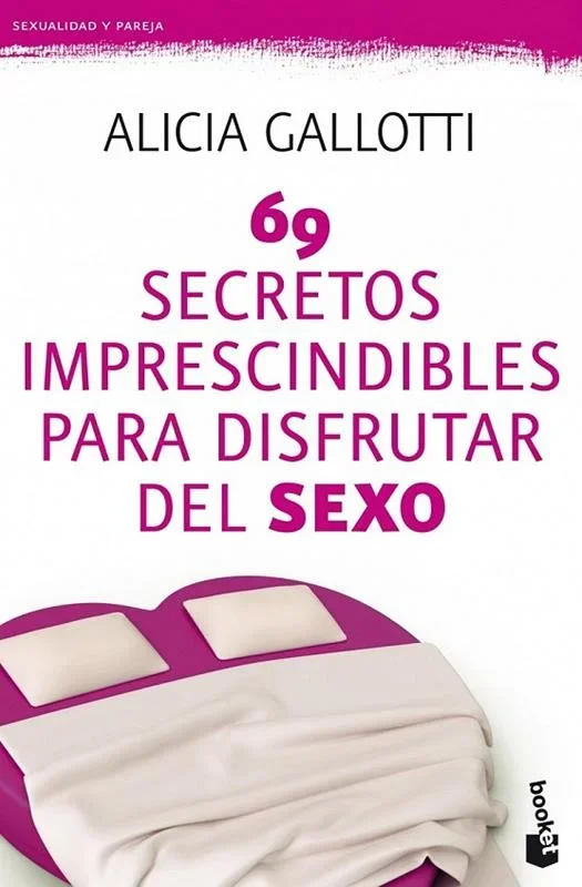 69 Secretos Imprescindibles para Disfrutar del Sexo - Guía Práctica de Bienestar Sexual