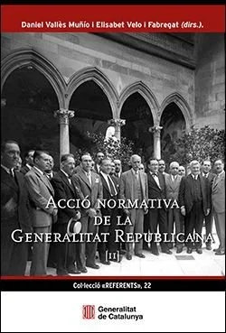 Accio normativa de la Generalitat Republicana Vol. 2 - Recopilación legal histórica