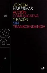Acción comunicativa y razón sin trascendencia - Ensayo sobre Filosofía del Lenguaje