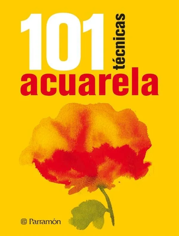 Acuarela – 101 Técnicas - Manual Práctico de Pintura con Acuarelas