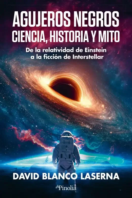 Agujeros negros: ciencia, historia y mito - Ensayo divulgativo sobre astrofísica moderna