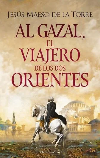 Al Gazal, el Viajero de los Dos Orientes: Relato de Viajes y Cultura Árabe