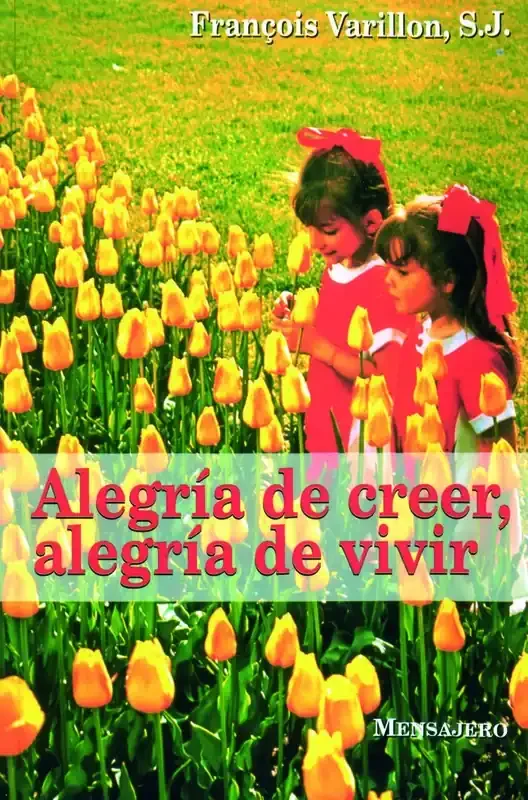 Alegría de Creer, Alegría de Vivir - Ensayo Espiritual y Reflexión Personal
