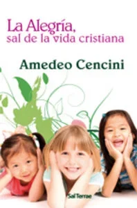 Alegría, sal de la vida cristiana - Espiritualidad Católica y Reflexión Religiosa
