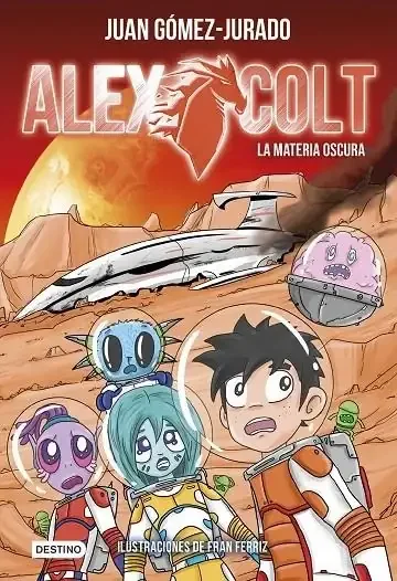 Alex Colt: La materia oscura - Novela Juvenil de Ciencia Ficción y Aventura