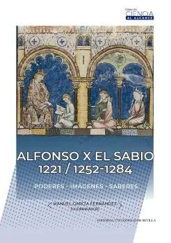 Alfonso X el Sabio: Obras Completas (1221-1284) - Historia Medieval y Literatura