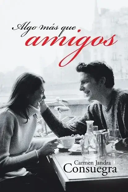 Algo Más Que Amigos - Novela Romántica y Comedia Sentimental