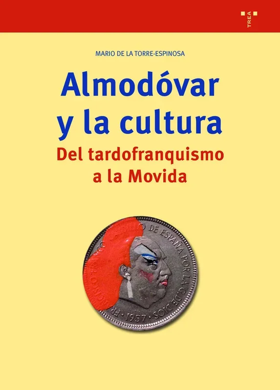 Almodóvar y la cultura: Ensayo sobre cine español contemporáneo