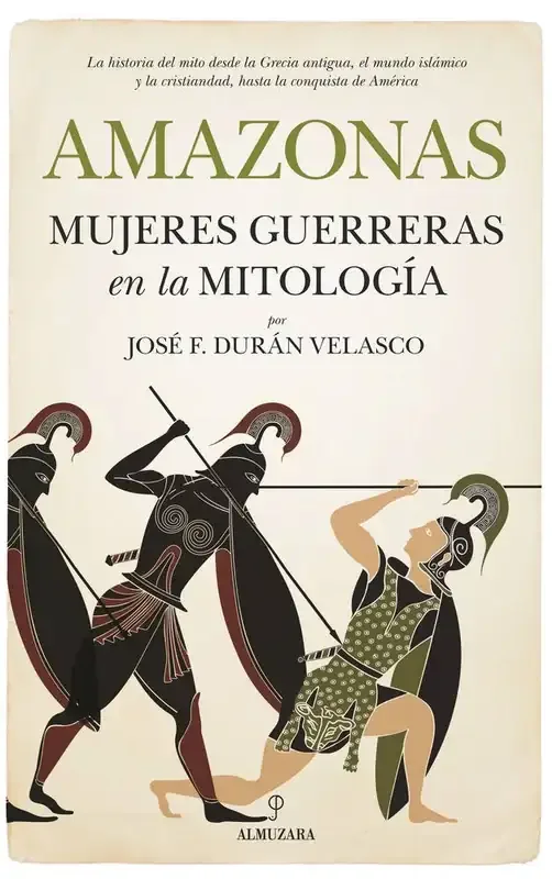 Amazonas, Mujeres Guerreras en la Mitología - Leyendas Griegas y Cultura Antigua