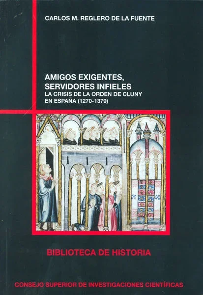 Amigos Exigentes, Servidores Infieles: Crisis de la Orden de Cluny en España (1270-1379)