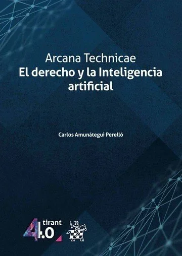 Arcana Technicae: El Derecho y la Inteligencia Artificial - Ensayo jurídico