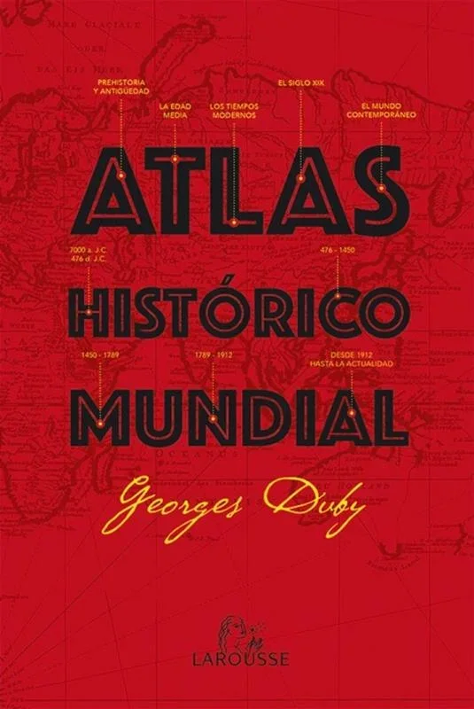 Atlas Histórico Mundial G. Duby - Referencia geográfica y cronológica universal
