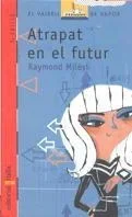 Atrapats en el futur - Llibre infantil de ciència-ficció i aventures