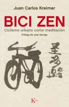 Bici Zen - Manual de Ciclismo Urbano, Bienestar y Movilidad Sostenible