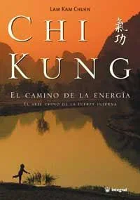 Chi Kung: El camino de la energía - Libro de artes marciales y bienestar