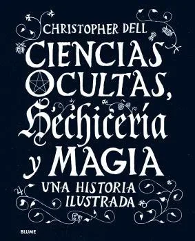 Ciencias Ocultas, Hechicería y Magia - Ensayo sobre Tradiciones Místicas