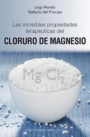 Cloruro de Magnesio: Las increíbles propiedades terapéuticas - Guía de salud natural