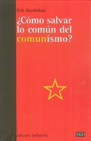 ¿Cómo Salvar lo Común del Comunismo? - Ensayo Político y Social
