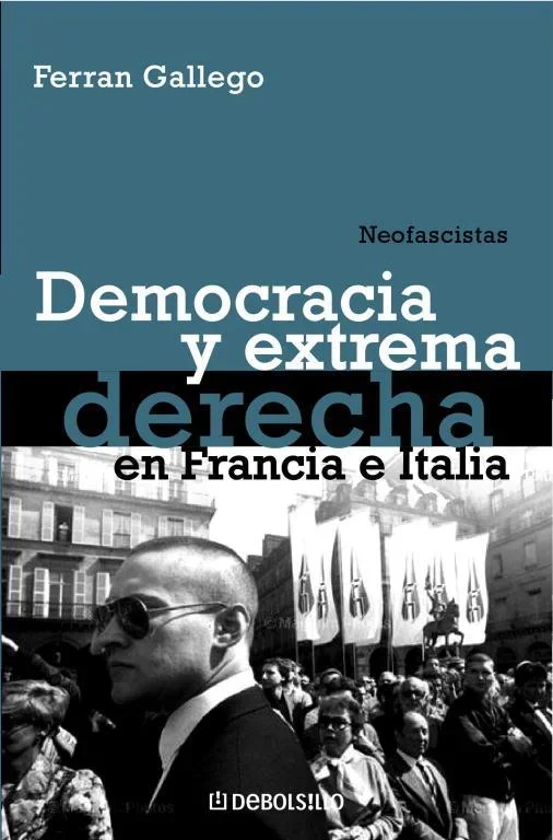 Democracia y Extrema Derecha en Francia e Italia - Ensayo Político Contemporáneo