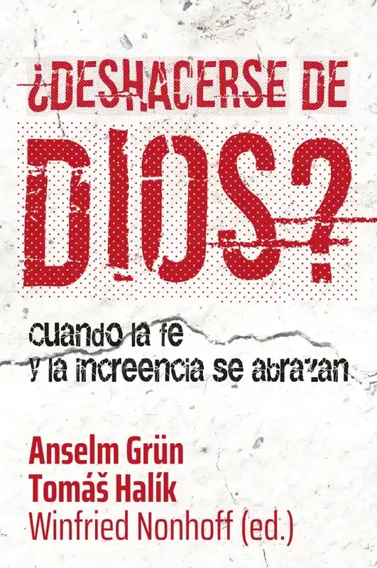 ¿Deshacerse de Dios? - Ensayo Filosófico y Teológico sobre la Fe