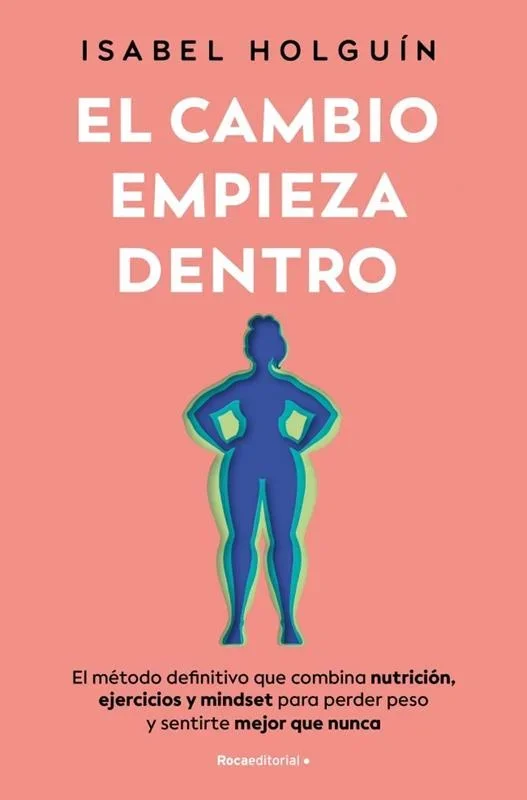 El cambio empieza dentro - Libro de Autoayuda y Desarrollo Personal