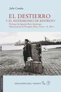 El destierro y El matrimonio de Restrepo - Relatos históricos colombianos