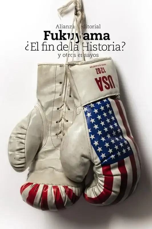 ¿El fin de la Historia? y otros ensayos - Filosofía política y sociología global