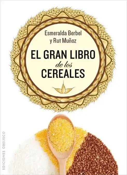 El Gran Libro de los Cereales (Ed. 2012) - Guía Nutricional y Cocina