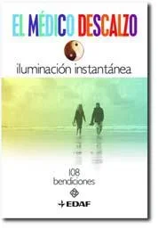 El Médico Descalzo: Iluminación Instantánea - Biografía y Filosofía de Vida