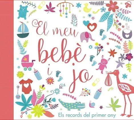 El Meu Bebè i Jo. Els Records del Primer Any - Álbum de Recuerdos Infantil