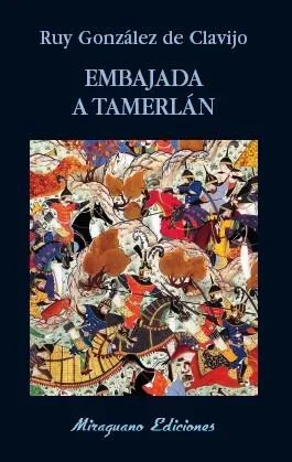 Embajada a Tamerlán - Crónica histórica de viajes medievales