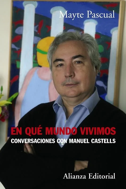 ¿En Qué Mundo Vivimos? Conversaciones con Manuel Castells - Sociología Digital