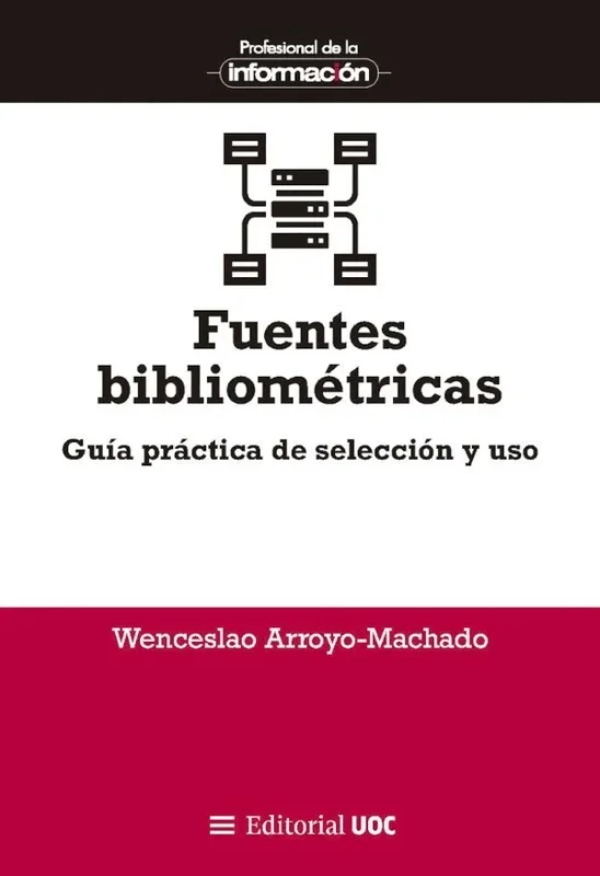 Fuentes Bibliométricas: Guía Práctica de Selección y Uso - Investigación Académica