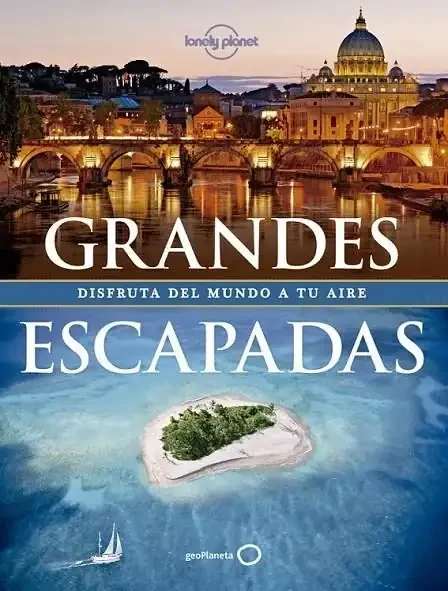 Grandes Escapadas: Guía de Viajes y Turismo para Aventureros
