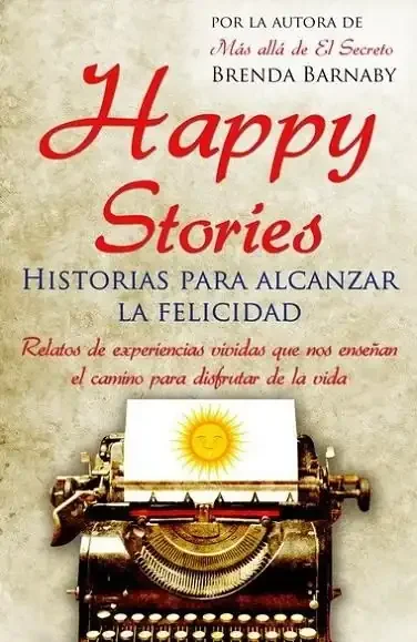 Happy Stories – Historias para Alcanzar la Felicidad: Relatos Motivadores