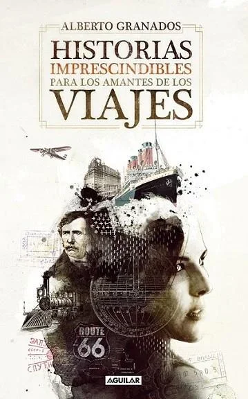 Historias imprescindibles para los amantes de los viajes - Libro de relatos y aventuras