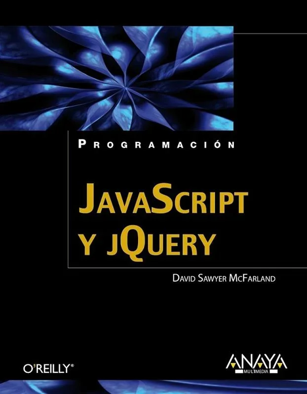 JavaScript y jQuery: Programación Web, Librerías y Desarrollo Frontend