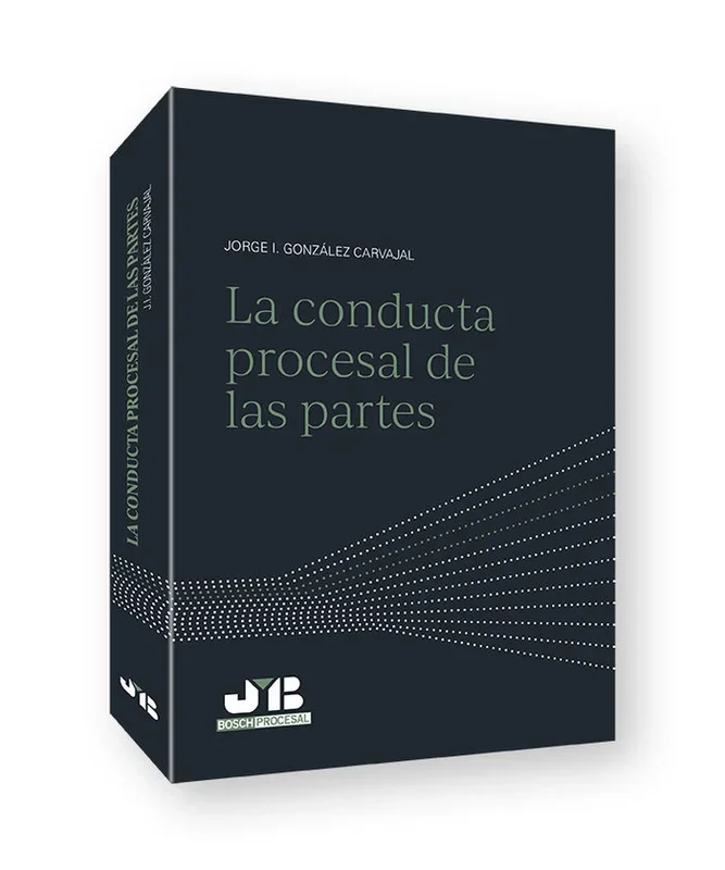 La conducta procesal de las partes: Tratado de derecho procesal civil y penal