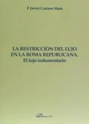 La Restricción del Lujo en la Roma Republicana. El Lujo Indumentario - Historia Antigua