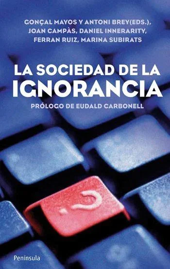 La Sociedad de la Ignorancia - Ensayo Crítico sobre Medios