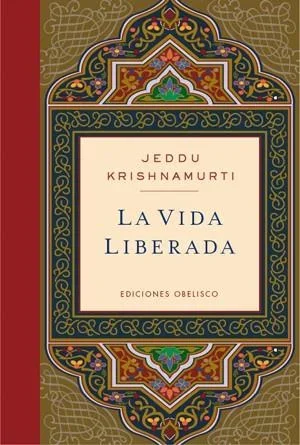 La vida liberada - Ensayo espiritual y desarrollo personal