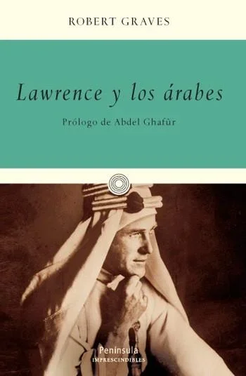 Lawrence y los Árabes - Biografía Histórica de T.E. Lawrence