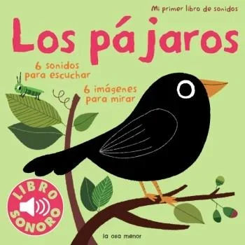 Los Pájaros: Mi Primer Libro de Sonidos - Infantil Educativo