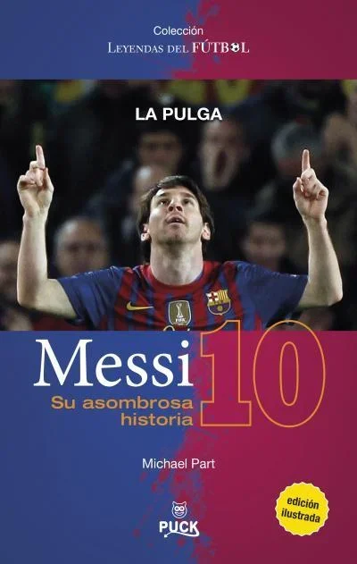 Messi: Su asombrosa historia - Biografía oficial del futbolista Lionel Messi