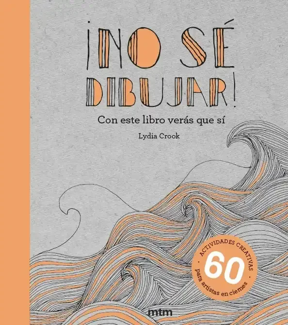 ¡No Sé Dibujar!: Guía Práctica de Arte y Creatividad para Principiantes
