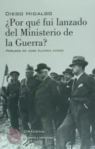 ¿Por qué fui lanzado del Ministerio de la Guerra? - Memorias políticas